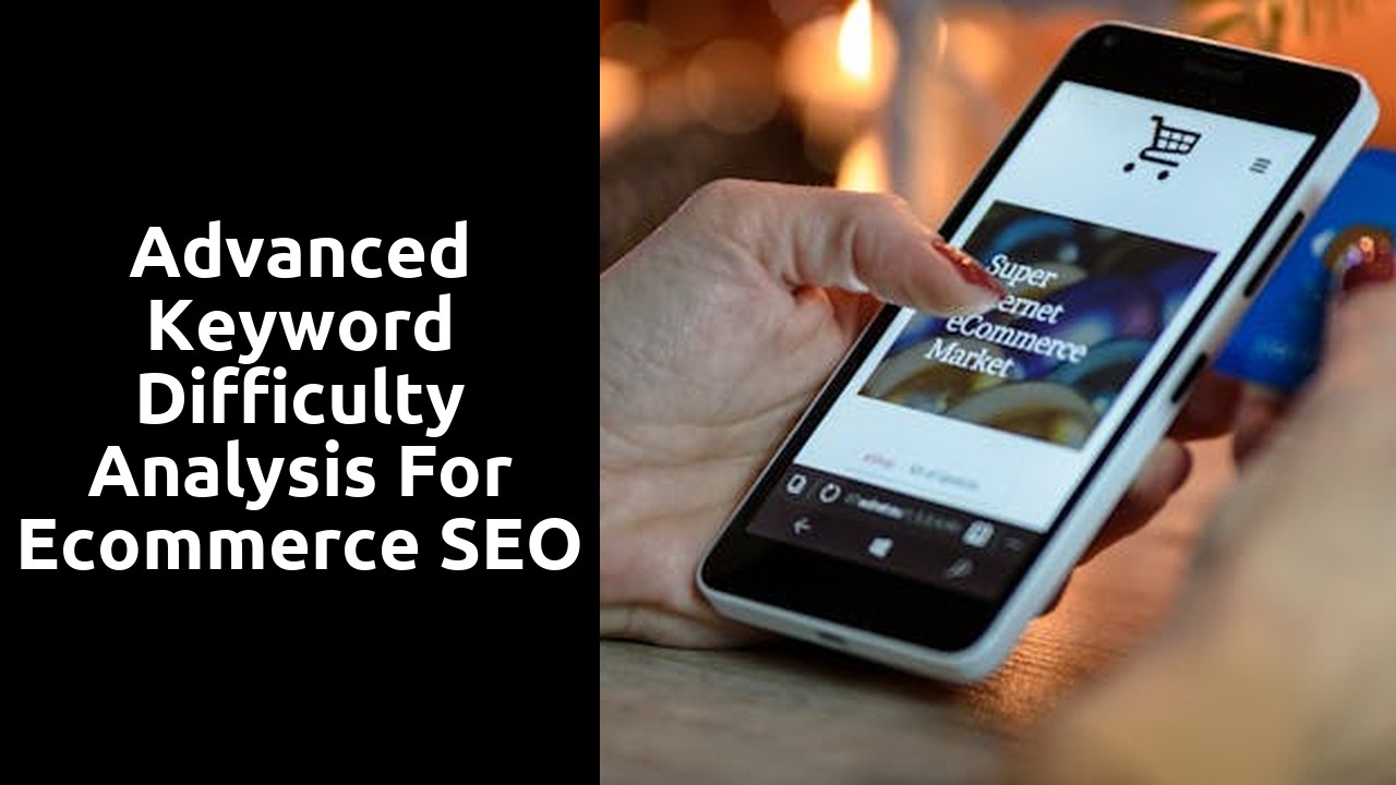 Advanced Keyword Difficulty Analysis for Ecommerce SEO