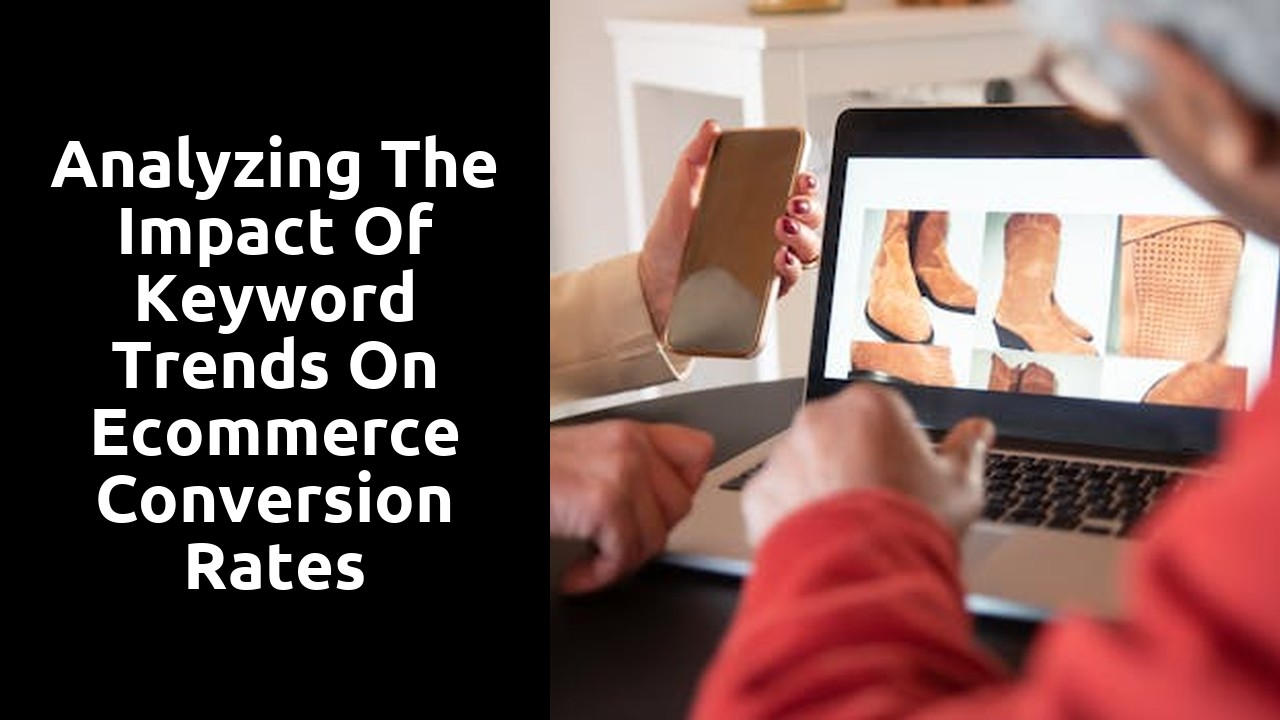 Analyzing the Impact of Keyword Trends on Ecommerce Conversion Rates