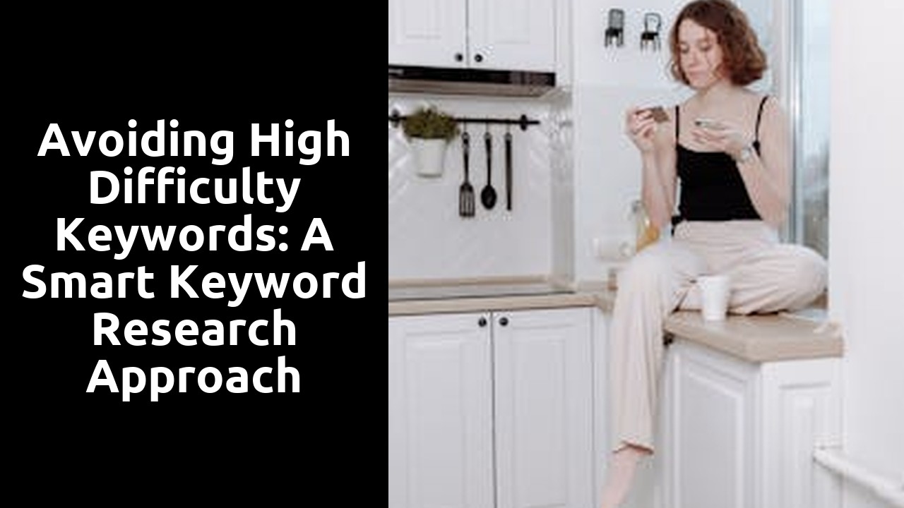 Avoiding High Difficulty Keywords: A Smart Keyword Research Approach