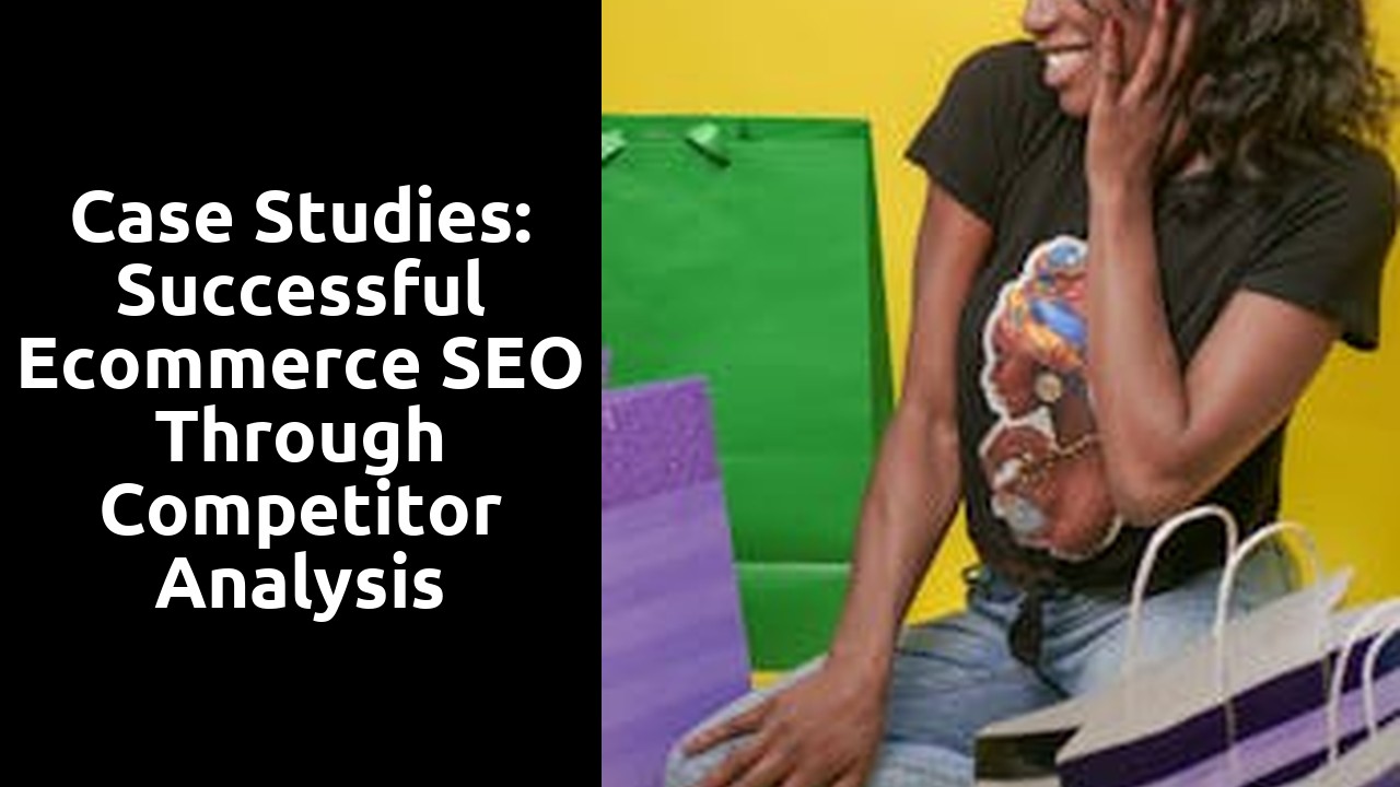 Case Studies: Successful Ecommerce SEO through Competitor Analysis