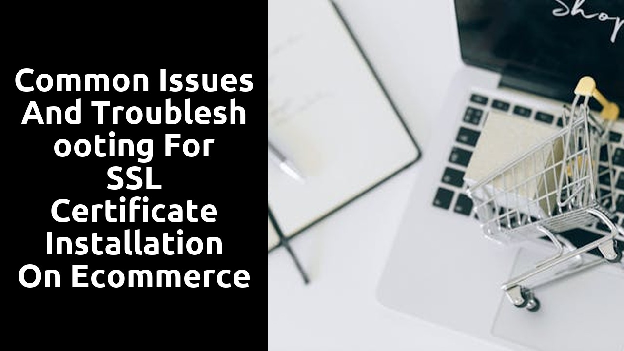 Common Issues and Troubleshooting for SSL Certificate Installation on Ecommerce Platforms