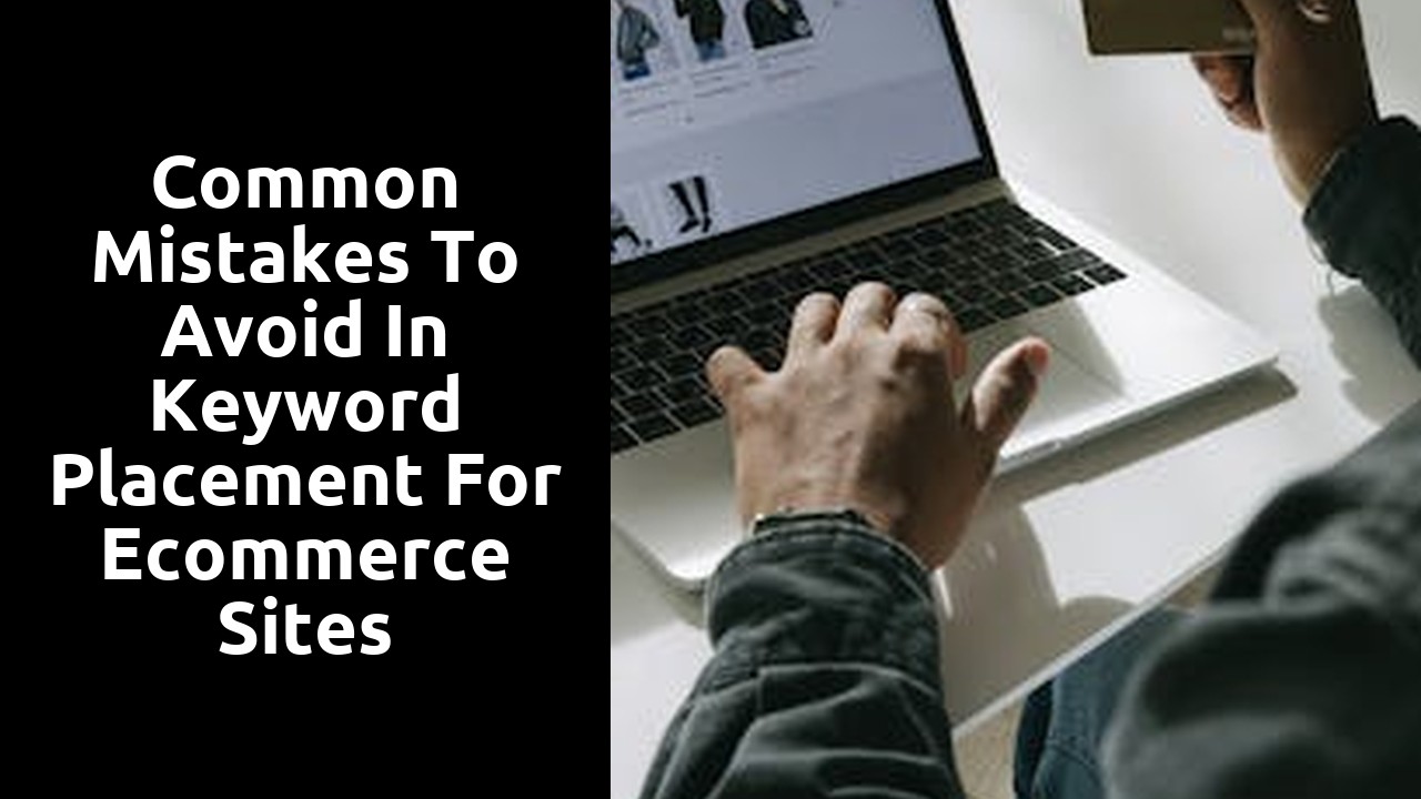 Common Mistakes to Avoid in Keyword Placement for Ecommerce Sites