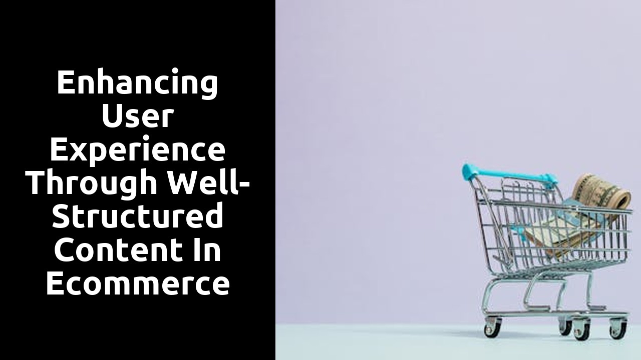 Enhancing User Experience through Well-Structured Content in Ecommerce