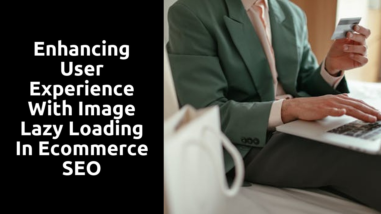 Enhancing User Experience with Image Lazy Loading in Ecommerce SEO