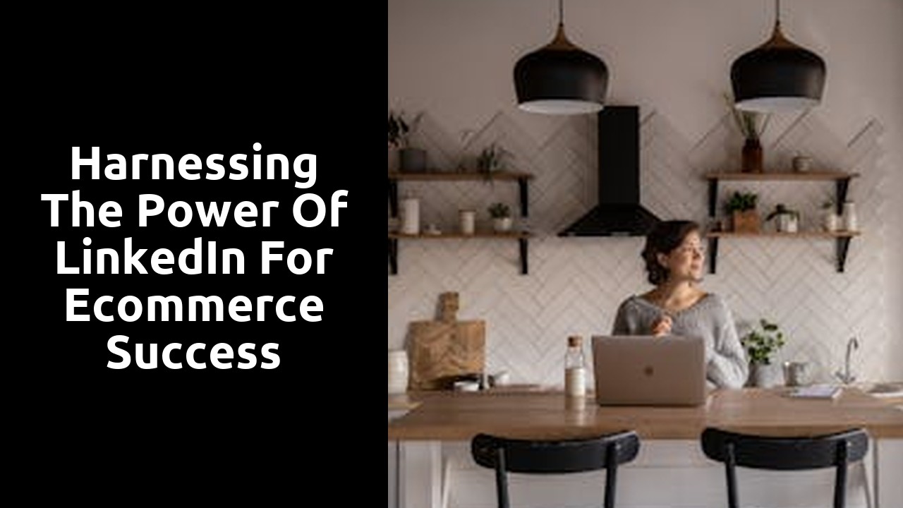 Harnessing the Power of LinkedIn for Ecommerce Success