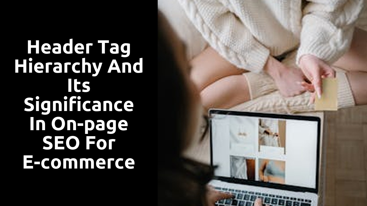 Header tag hierarchy and its significance in on-page SEO for e-commerce