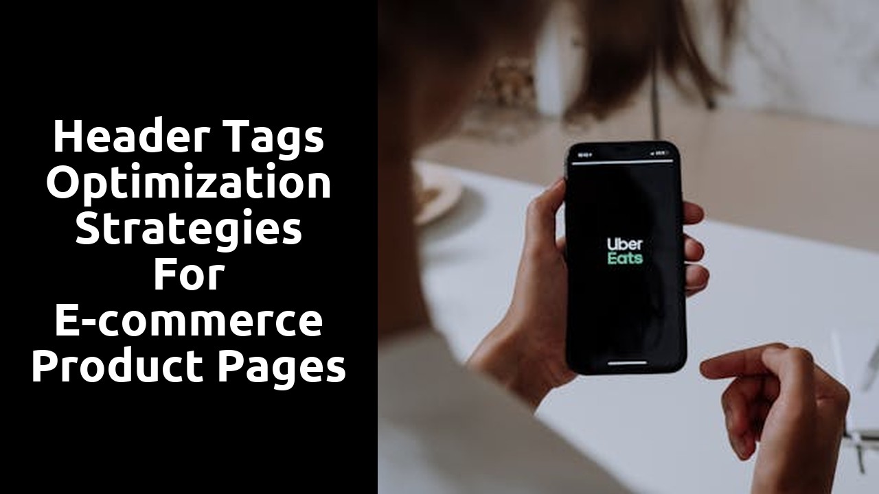 Header tags optimization strategies for e-commerce product pages