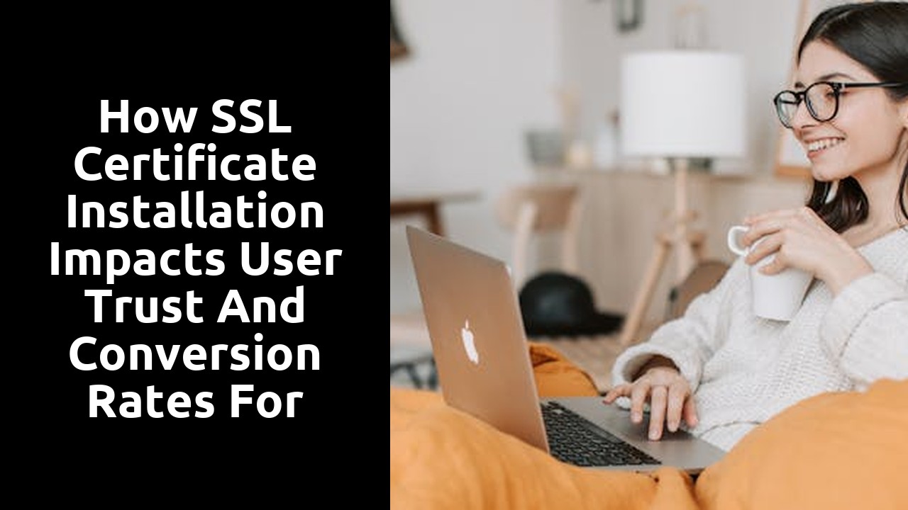 How SSL Certificate Installation Impacts User Trust and Conversion Rates for Ecommerce Stores