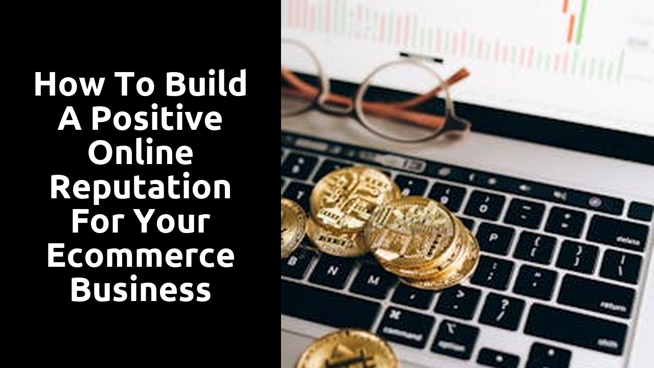 How to Build a Positive Online Reputation for Your Ecommerce Business