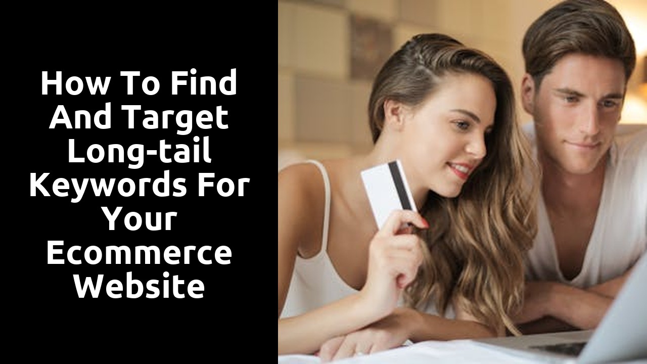 How to Find and Target Long-tail Keywords for Your Ecommerce Website