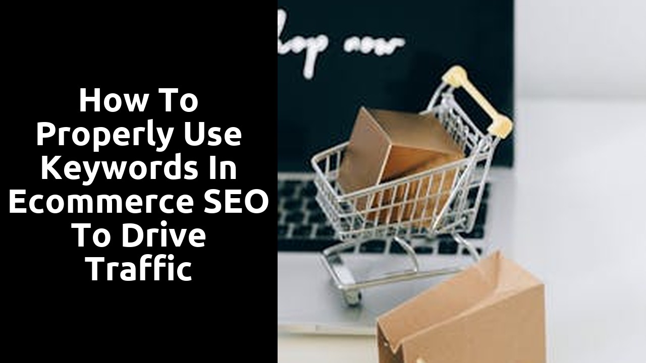 How to Properly Use Keywords in Ecommerce SEO to Drive Traffic