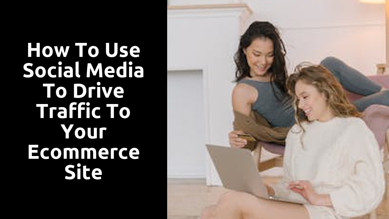 How to Use Social Media to Drive Traffic to Your Ecommerce Site