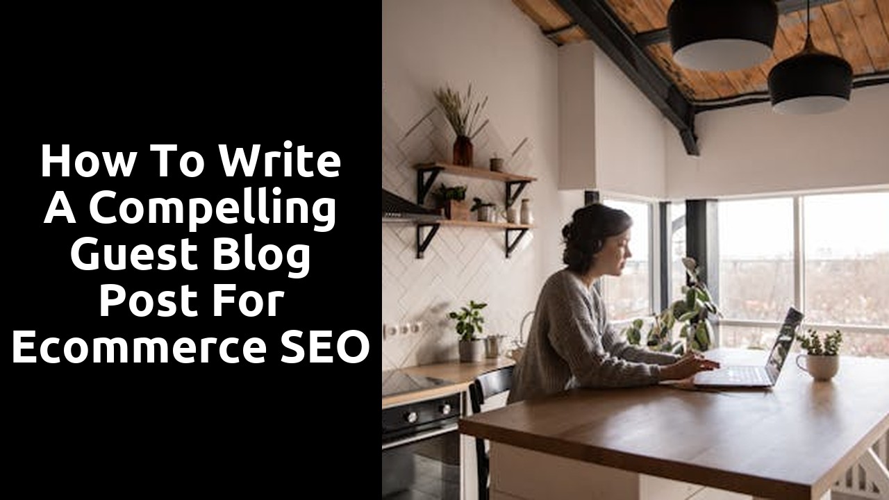 How to Write a Compelling Guest Blog Post for Ecommerce SEO