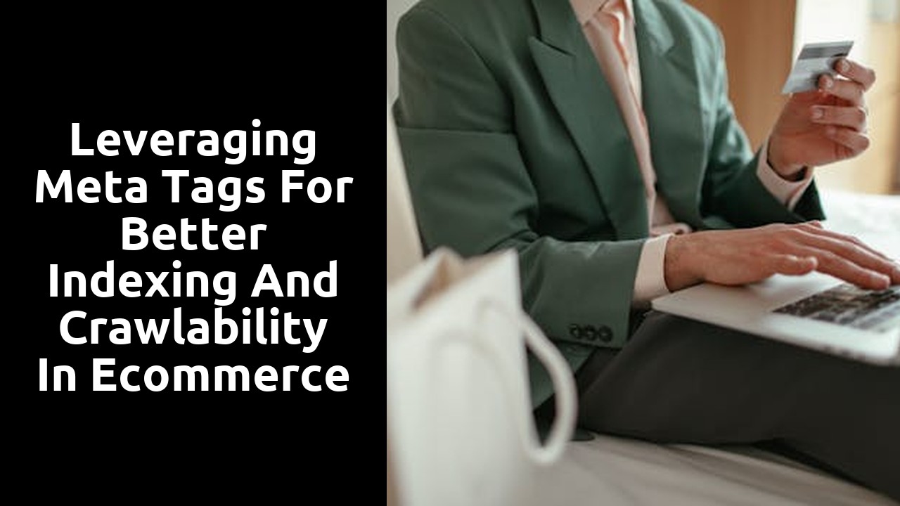 Leveraging Meta Tags for Better Indexing and Crawlability in Ecommerce