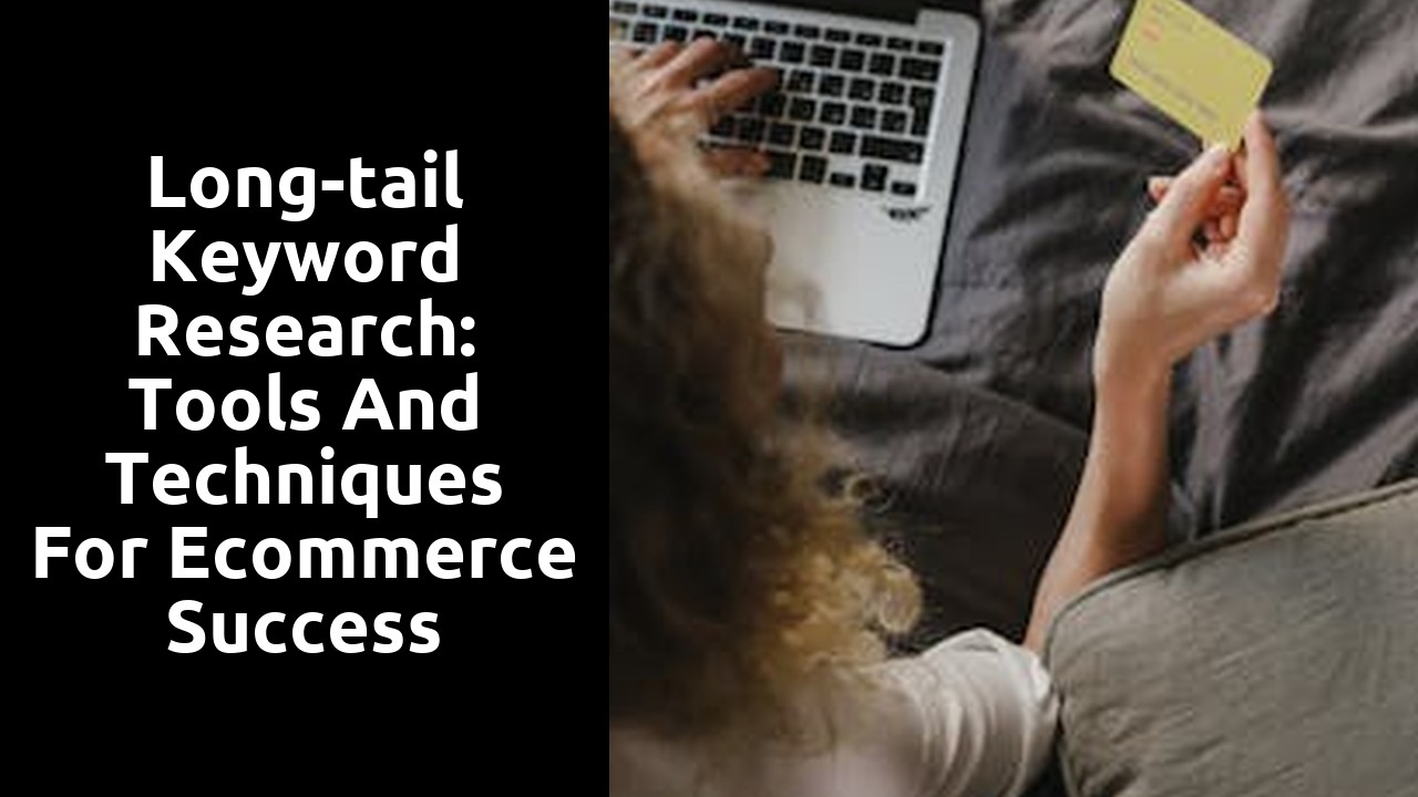 Long-tail Keyword Research: Tools and Techniques for Ecommerce Success