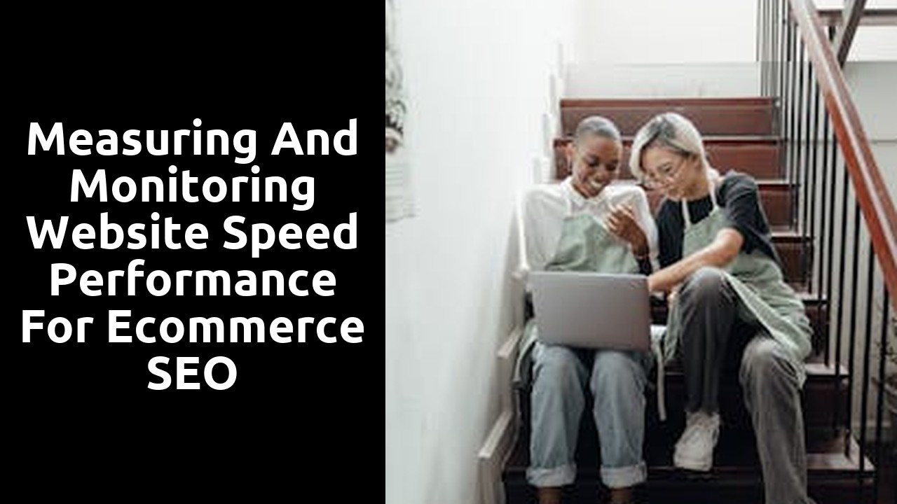Measuring and Monitoring Website Speed Performance for Ecommerce SEO