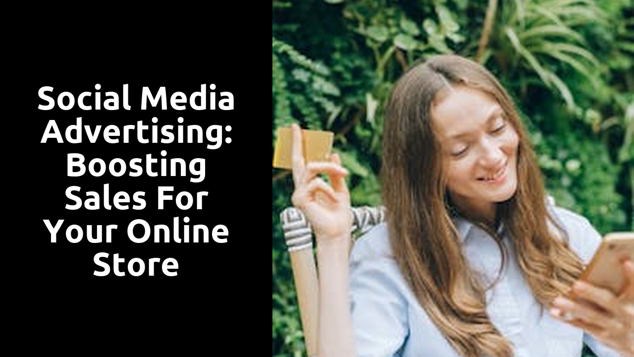 Social Media Advertising: Boosting Sales for Your Online Store