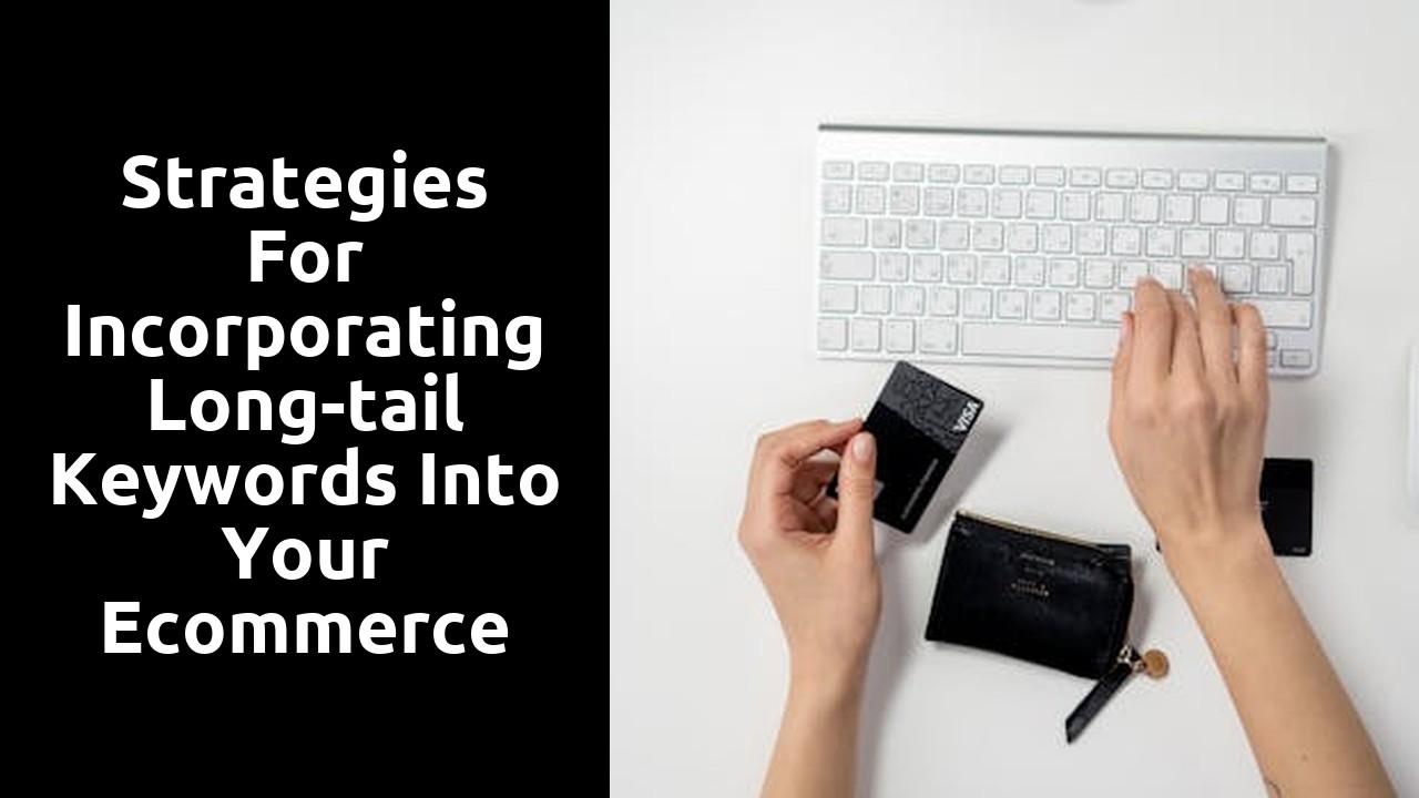 Strategies for Incorporating Long-tail Keywords into Your Ecommerce Content