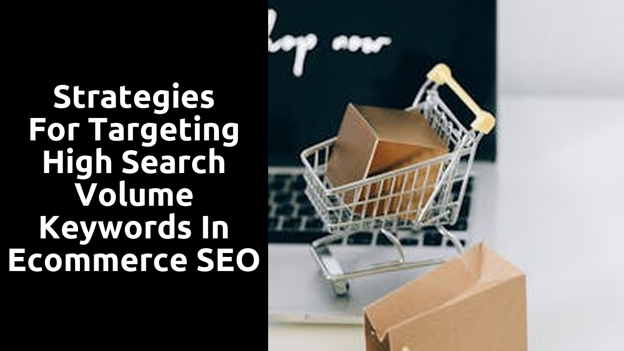 Strategies for Targeting High Search Volume Keywords in Ecommerce SEO
