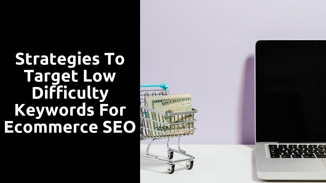 Strategies to Target Low Difficulty Keywords for Ecommerce SEO