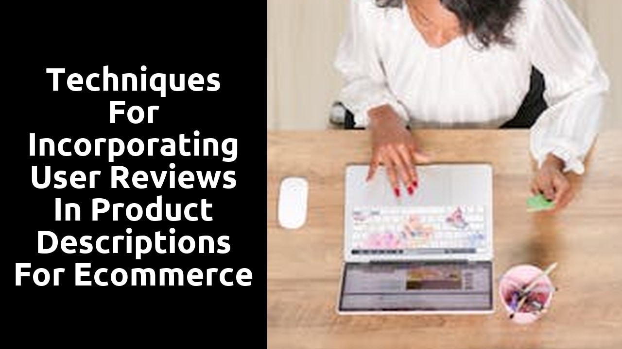 Techniques for Incorporating User Reviews in Product Descriptions for Ecommerce SEO