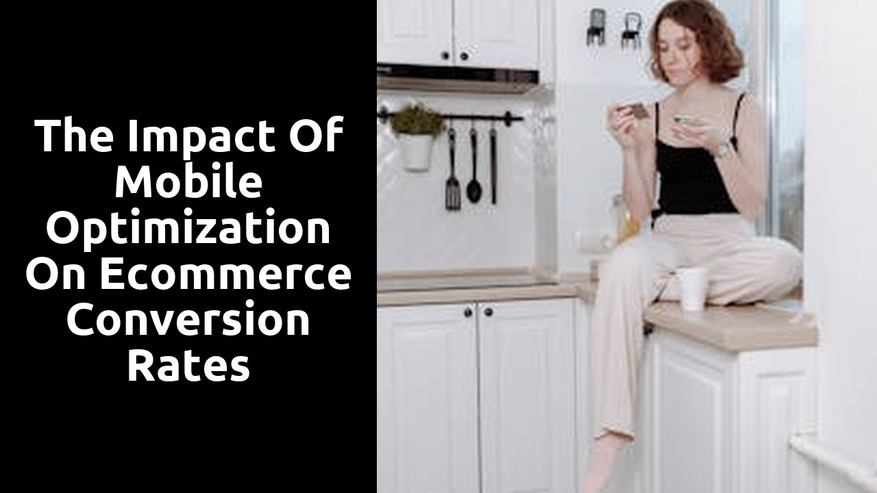 The Impact of Mobile Optimization on Ecommerce Conversion Rates