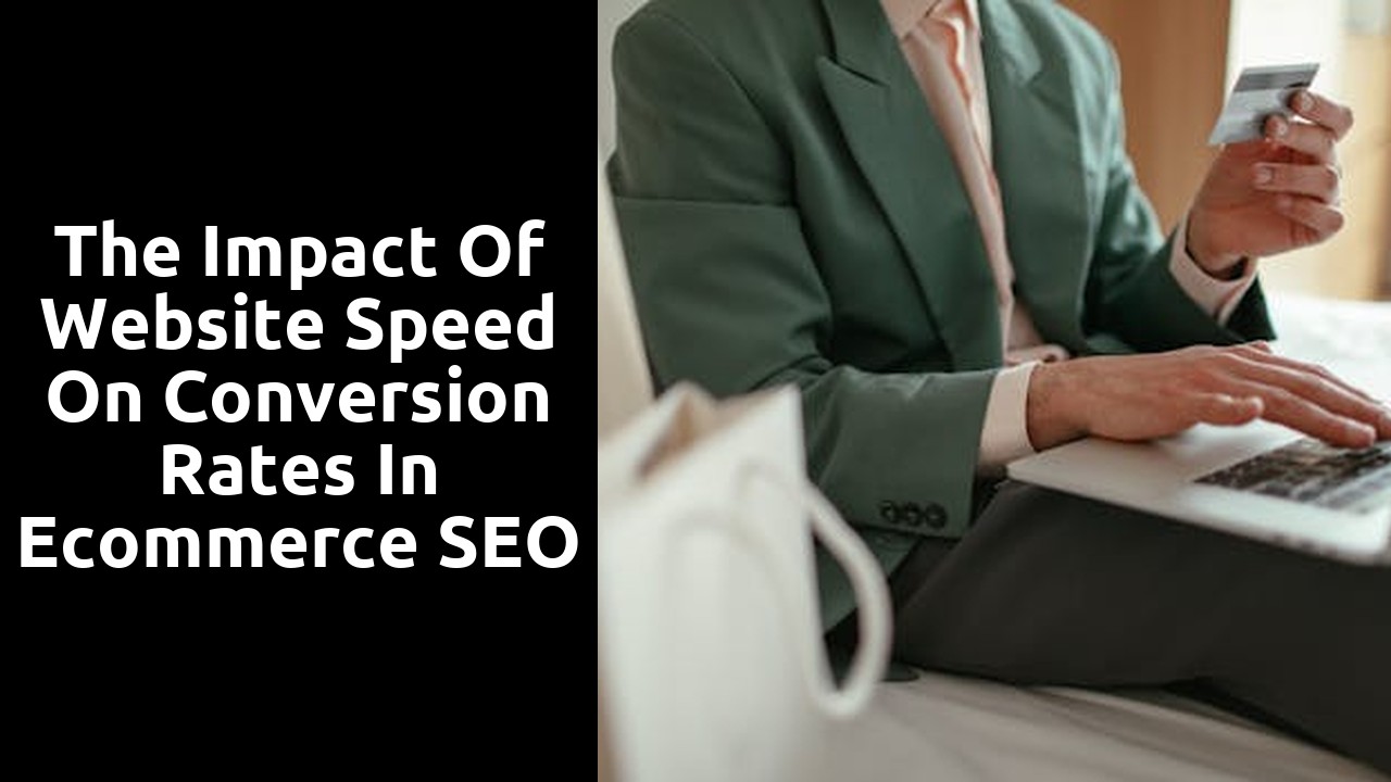 The Impact of Website Speed on Conversion Rates in Ecommerce SEO