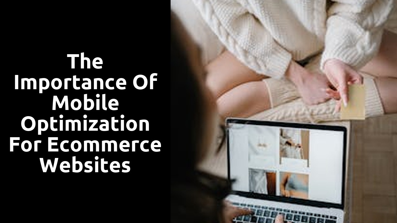 The Importance of Mobile Optimization for Ecommerce Websites