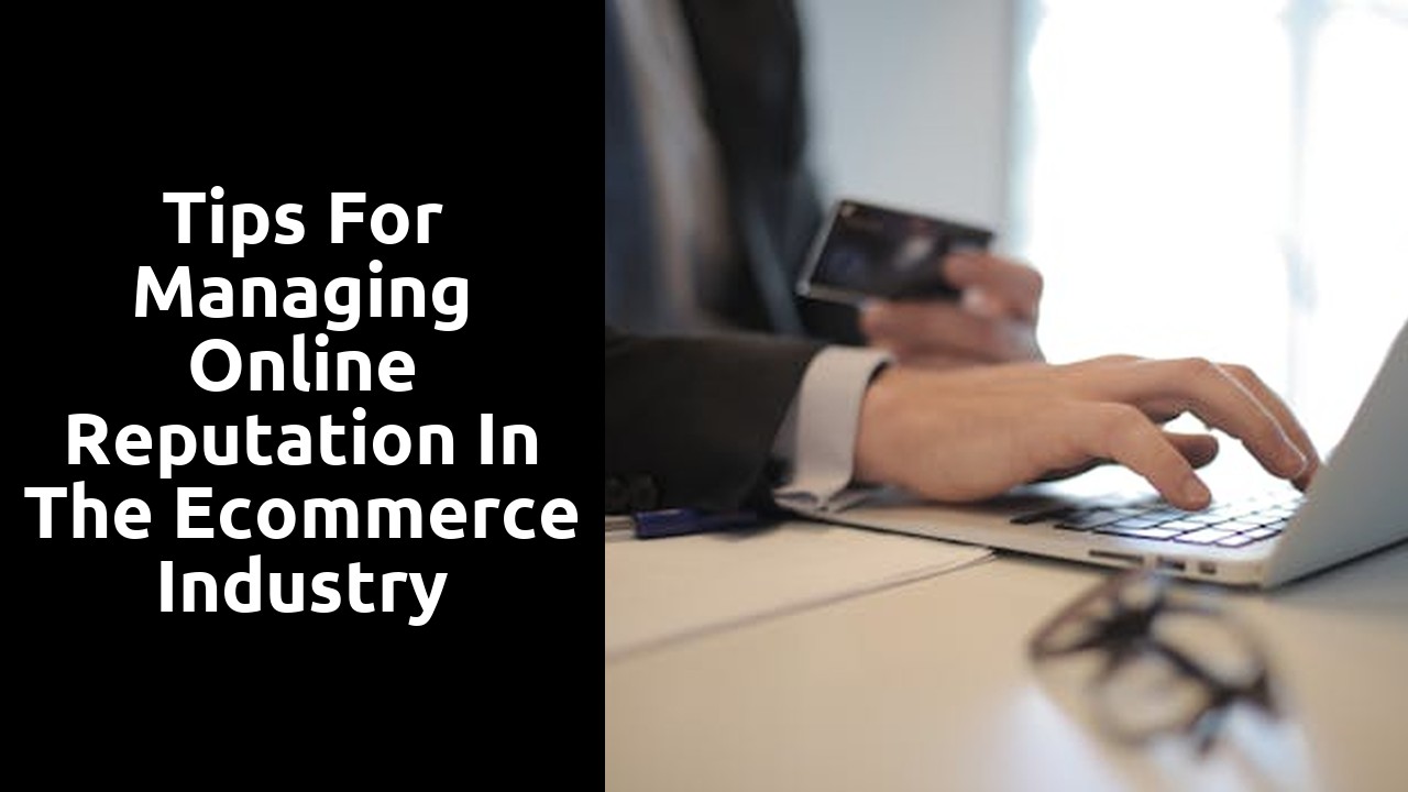 Tips for Managing Online Reputation in the Ecommerce Industry