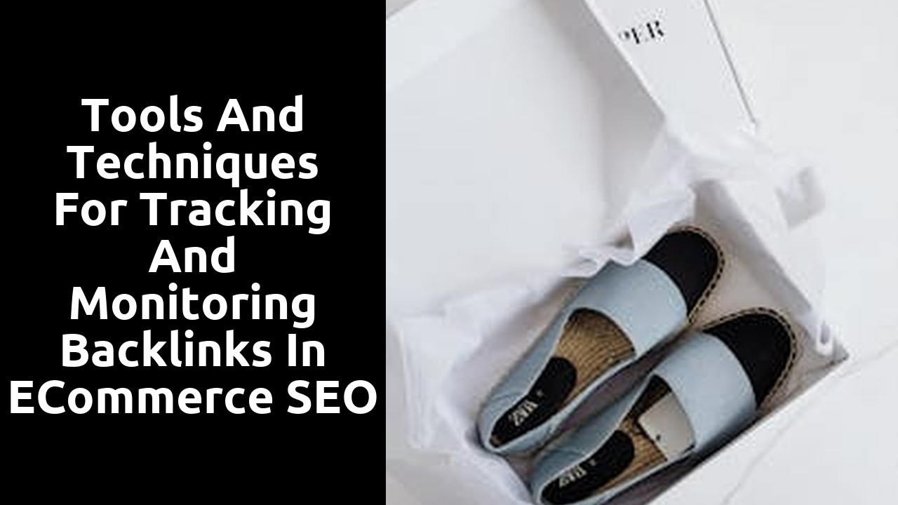 Tools and Techniques for Tracking and Monitoring Backlinks in eCommerce SEO