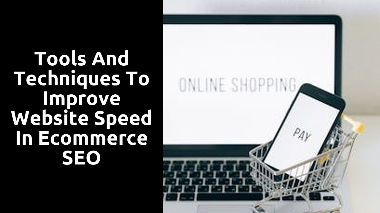 Tools and Techniques to Improve Website Speed in Ecommerce SEO
