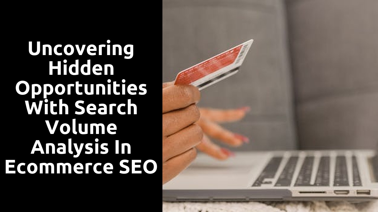 Uncovering Hidden Opportunities with Search Volume Analysis in Ecommerce SEO