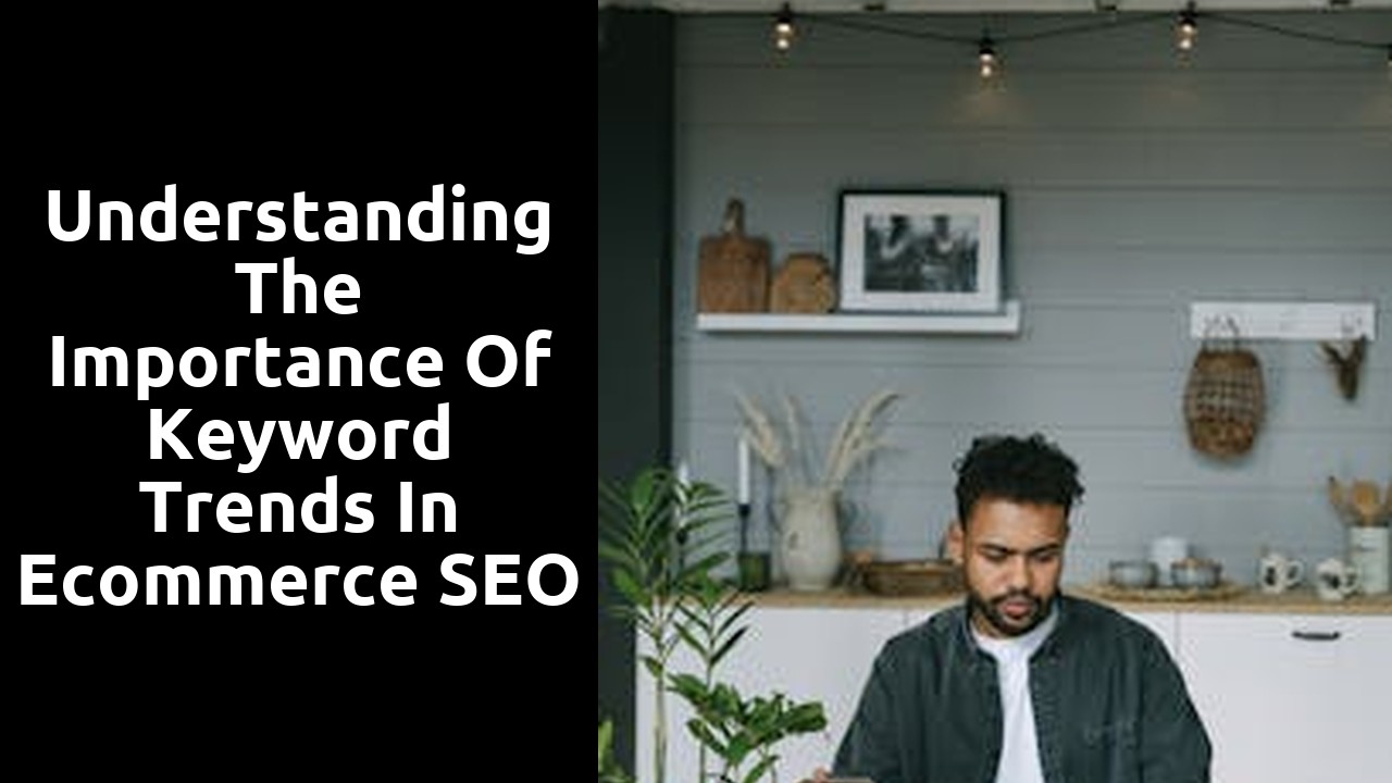 Understanding the Importance of Keyword Trends in Ecommerce SEO