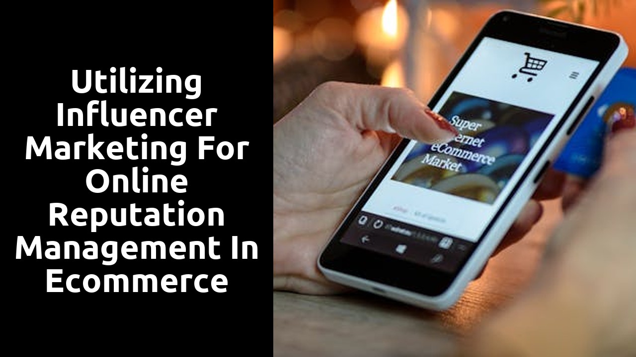 Utilizing Influencer Marketing for Online Reputation Management in Ecommerce